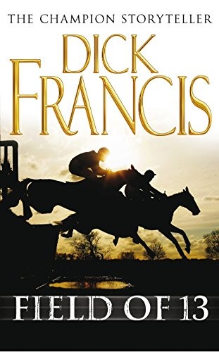 Francis, Dick.: Field Of 13 (Paperback, 1998, Pan Macmillan)