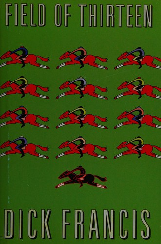 Francis, Dick.: Field of thirteen (1998, Doubleday Direct)