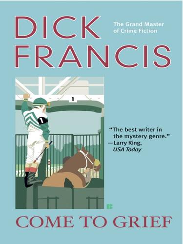 Francis, Dick.: Come to Grief (EBook, 2009, Penguin USA, Inc.)