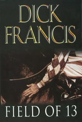 Francis, Dick.: Field of Thirteen (1998, Penguin Books, Limited)