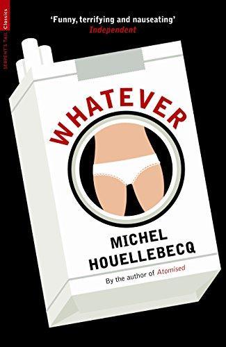 Michel Houellebecq, Paul Hammond, Toby Litt: Whatever (2011, Serpent's Tail Limited)