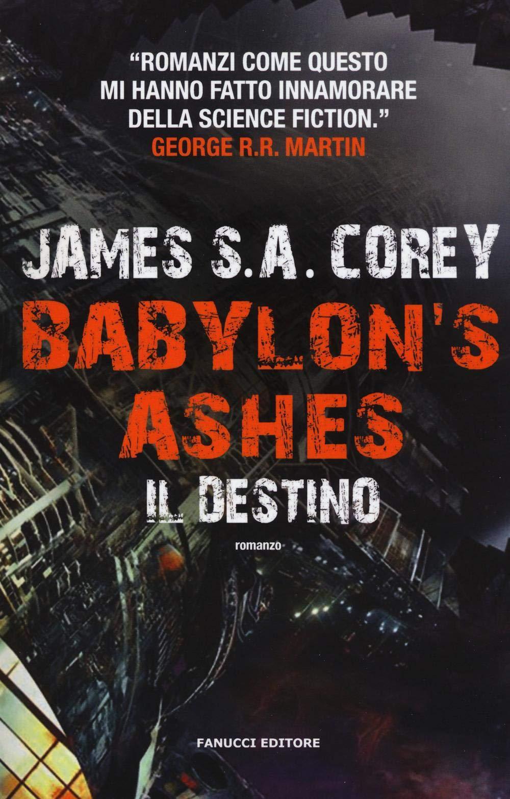 James S.A. Corey: Babylon's Ashes - Il destino (Italian language, 2017)