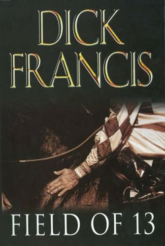 Francis, Dick.: Field of 13 (Paperback, 1998, Michael Joseph)