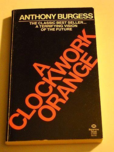 Anthony Burgess: A clockwork orange (1965, Ballantine Books)