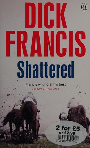 Francis, Dick.: Shattered (2014, Penguin Books, Limited)