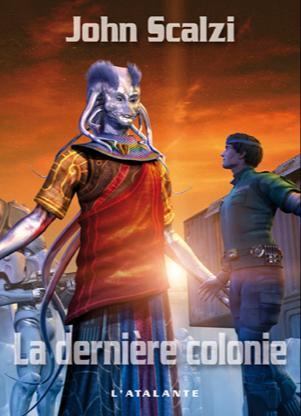 John Scalzi: La Dernière Colonie (French language, 2008, L'Atalante)