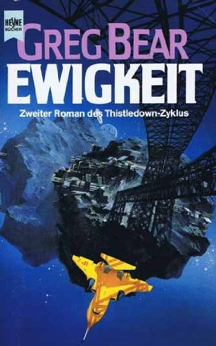 Greg Bear: Ewigkeit. Zweiter Roman des Thistledown- Zyklus. (Paperback, Heyne)