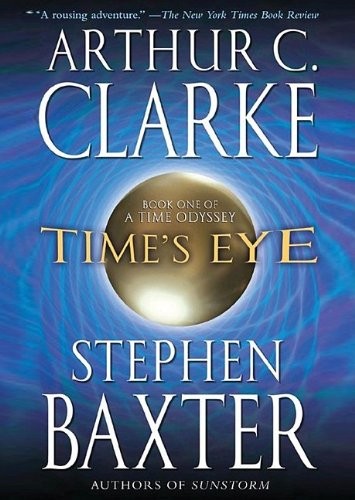 Arthur C. Clarke, Stephen Baxter: Time's Eye (A Time Odyssey, Book 1) (AudiobookFormat, Blackstone Audio, Inc.)