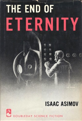 Isaac Asimov: The End of Eternity (Hardcover, 1955, Doubleday)