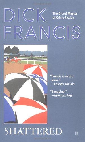 Francis, Dick.: Shattered (2005, Berkley)