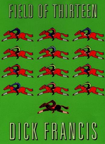 Francis, Dick.: Field of thirteen (1998, Putnam)