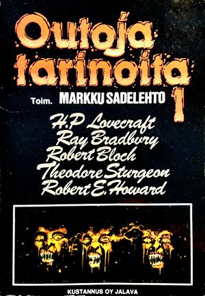 H. Warner Munn, Clark Ashton Smith, Markku Sadelehto, Richard Matheson, 시어도어 스터전, Ray Bradbury, H. P. Lovecraft, Fritz Leiber, Robert E. Howard, Robert Bloch, Henry Kuttner: Outoja tarinoita 1 (Paperback, Suomi language, 1990, Jalava)