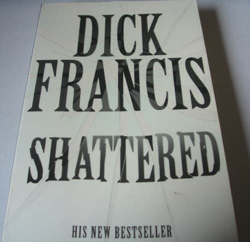 Francis, Dick.: Shattered (Paperback, 2001, Pan Books)