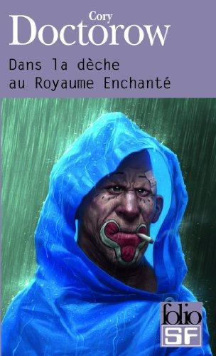 Cory Doctorow: Dans la dèche au Royaume Enchanté (French language, 2008, Éditions Gallimard)