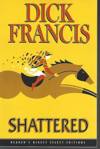 Francis, Dick.: Shattered (Paperback, 2002, Demco Media)