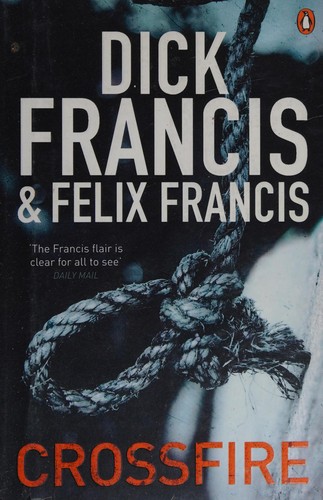 Francis, Dick.: Crossfire (2011, Michael Joseph, MICHAEL JOSEPH, Penguin)