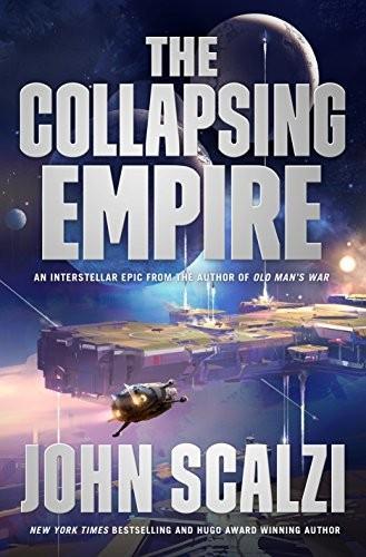 John Scalzi: The Collapsing Empire (The Interdependency #1) (2017)