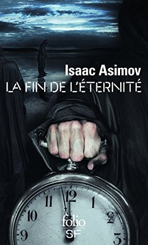 Isaac Asimov: La Fin de l'éternité (French language)