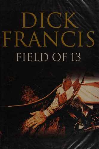 Francis, Dick.: Field of Thirteen (Hardcover, 1999, Chivers Press)