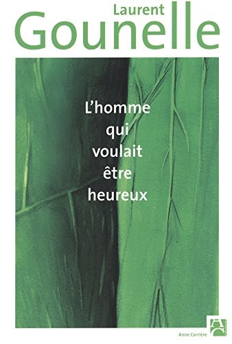 Laurent Gounelle: L'homme qui voulait être heureux (Paperback, 2008, Editions Anne Carriere, ANNE CARRIERE)