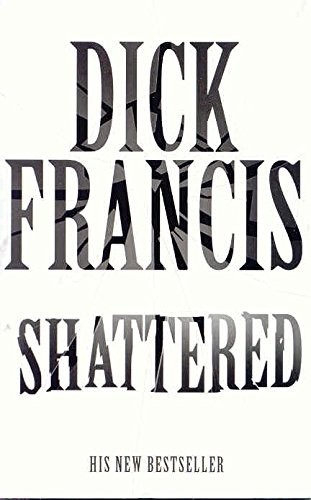 Francis, Dick.: Shattered (Paperback, 2001, Pan MacMillan)