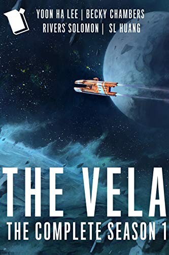 S. L. Huang, Rivers Solomon, Becky Chambers, Yoon Ha Lee: The Vela: a novel (2020, Serial Box)