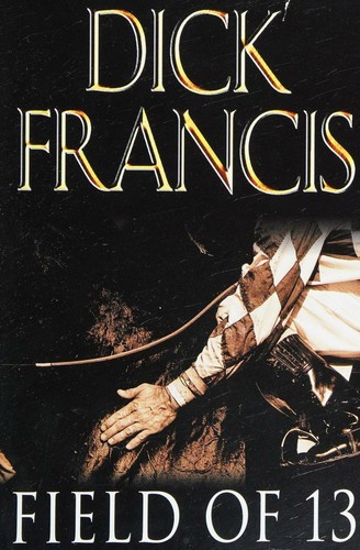 Francis, Dick.: Field of 13 (1998, BCA)