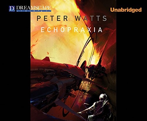 Peter Watts, Adam J Rough: Echopraxia (AudiobookFormat, Dreamscape Media)