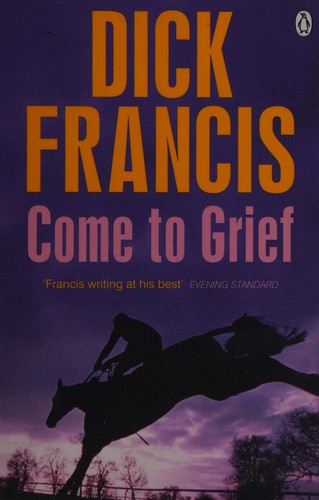 Francis, Dick.: Come to Grief (2014, Penguin Books, Limited)