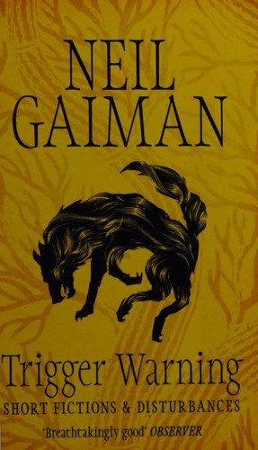 Neil Gaiman: Trigger Warning: Short Fictions and Disturbances (Paperback, 2013, Headline Book Publishing)