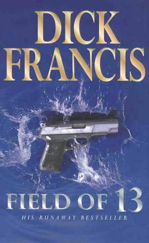 Francis, Dick.: Field of 13 (Paperback, 1999, Pan MacMillan)