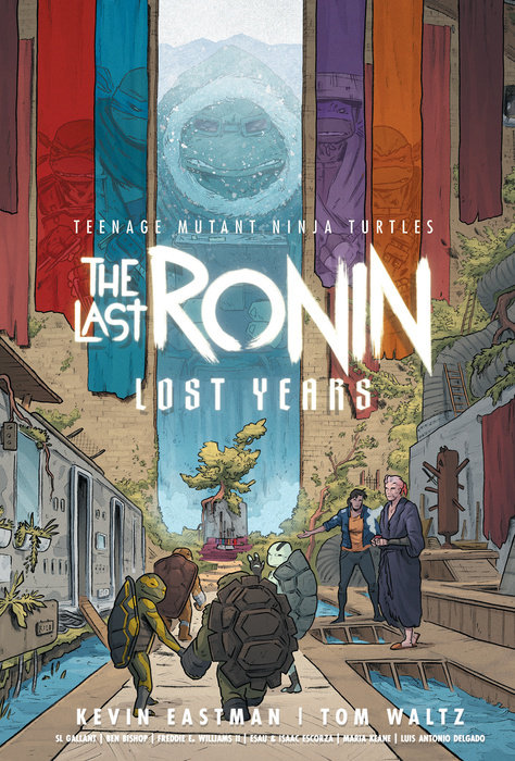 Kevin Eastman, Tom Waltz, S. L. Gallant, Ben Bishop: Teenage Mutant Ninja Turtles: The Last Ronin - Lost Years (GraphicNovel, IDW Publishing)