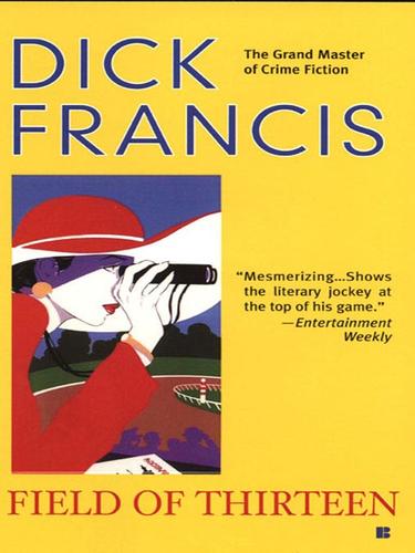 Francis, Dick.: Field of Thirteen (EBook, 2008, Penguin Group USA, Inc.)