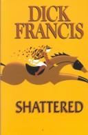 Francis, Dick.: Shattered (2000, Thorndike Press)