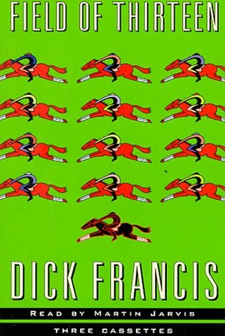 Francis, Dick.: Field of Thirteen (1998, Putnam Adult)